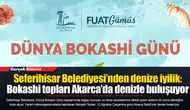 Seferihisar Belediyesi’nden denize iyilik: Bokashi topları Akarca’da denizle buluşuyor