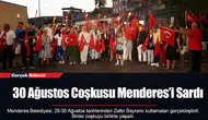 30 Ağustos Coşkusu Menderes’i Sardı