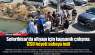 Seferihisar’da altyapı için kapsamlı çalışma: İZSU heyeti sahaya indi