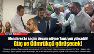 Menderes'te seçim devam ediyor: Tansiyon yükseldi!  Güç ve Gümrükçü görüşecek!