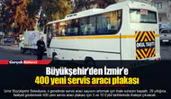 Büyükşehir’den İzmir’e 400 yeni servis aracı plakası