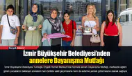 İzmir Büyükşehir Belediyesi’nden annelere Dayanışma Mutfağı