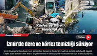 İzmir'de dere ve körfez temizliği sürüyor