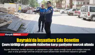 Bayraklı’da İnşaatlara Sıkı Denetim