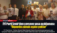 İYİ Parti İzmir’den çerçeve yasa açıklaması: “İhanetin zaman aşımı yoktur”