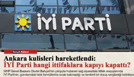Ankara kulisleri hareketlendi: İYİ Parti hangi ittifaklara kapıyı kapattı?