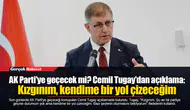 AK Parti'ye geçecek mi? Cemil Tugay'dan açıklama: Kızgınım, kendime bir yol çizeceğim