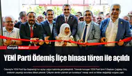 YENİ Parti Ödemiş İlçe binası tören ile açıldı