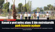 Konak’a yeni nefes alanı: 6 bin metrekarelik park hizmete açılıyor