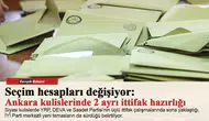 Seçim hesapları değişiyor: Ankara kulislerinde 2 ayrı ittifak hazırlığı