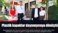Plastik kapaklar dayanışmaya dönüştü