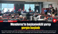 Menderes'te başkanvekili yarışı gergin başladı