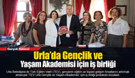 Urla’da Gençlik ve Yaşam Akademisi için iş birliği
