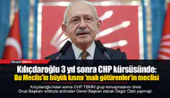 Kılıçdaroğlu 3 yıl sonra CHP kürsüsünde: Bu Meclis'in büyük kısmı 'malı götürenler'in meclisi