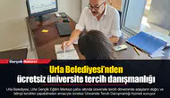 Urla Belediyesi’nden ücretsiz üniversite tercih danışmanlığı