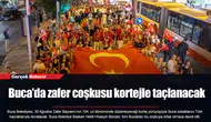 Buca’da zafer coşkusu kortejle taçlanacak