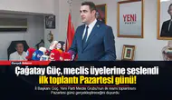 Çağatay Güç, meclis üyelerine seslendi, ilk toplantı Pazartesi günü!