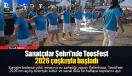 Sanatçılar Şehri'nde TeosFest 2026 çoşkuyla başladı