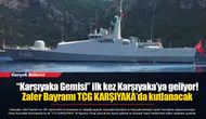 “Karşıyaka Gemisi” ilk kez Karşıyaka’ya geliyor! Zafer Bayramı TCG KARŞIYAKA’da kutlanacak