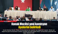 Konak Meclisi yeni komisyon üyelerini belirledi