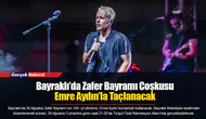 Bayraklı’da Zafer Bayramı Coşkusu Emre Aydın’la Taçlanacak