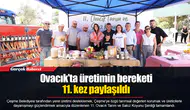 Ovacık’ta üretimin bereketi 11. kez paylaşıldı