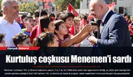Kurtuluş coşkusu Menemen'i sardı