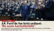 AK Parti'de fon krizi endişesi: 'Bu seçim kaybettirebilir'