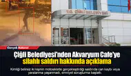 Çiğli Belediyesi'nden Akvaryum Cafe'ye silahlı saldırı hakkında açıklama