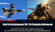 İzmir’in Kurtuluşunun 104. Yılı Coşkuyla Kutlanacak