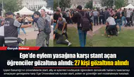 Ege’de eylem yasağına karşı stant açan öğrenciler gözaltına alındı: 27 kişi gözaltına alındı