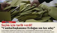 Seçim için tarih verdi! "Cumhurbaşkanımız Erdoğan son kez aday"