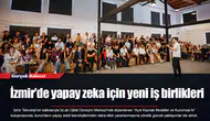 İzmir’de yapay zeka için yeni iş birlikleri