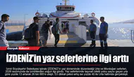 İZDENİZ’in yaz seferlerine ilgi arttı