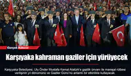 Karşıyaka kahraman gaziler için yürüyecek