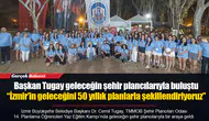 Başkan Tugay geleceğin şehir plancılarıyla buluştu  “İzmir’in geleceğini 50 yıllık planlarla şekillendiriyoruz”