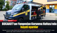 BUCAKUT’tan Yangından Korunma Haftası’nda hayati uyarılar