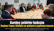 Başkan Tugay: Elimden ne geliyorsa yapmaya hazırım