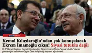 Kemal Kılıçdaroğlu’ndan çok konuşulacak Ekrem İmamoğlu çıkışı! Siyasi tutuklu değil
