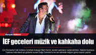 İEF geceleri müzik ve kahkaha dolu