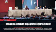 Konak Meclisi’nde İkiçeşmelik için yeni adım