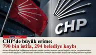 CHP’de büyük erime: 790 bin istifa, 294 belediye kaybı