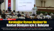 Karabağlar Osman Aksüner’de Kentsel Dönüşüm için 3. Buluşma
