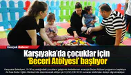 Karşıyaka’da çocuklar için ‘Beceri Atölyesi’ başlıyor