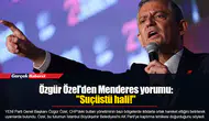 Özgür Özel'den Menderes yorumu: "Suçüstü hali!"