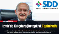 İzmir'de Kılıçdaroğlu tepkisi: Toplu istifa
