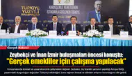 Zeybekçi ve İnan İzmir buluşmaları öncesi konuştu:  "Gerçek emekliler için çalışma yapılacak"