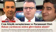 Cem Küçük soruşturması ve Paramount Otel: Bakan yardımcısı neden görevinden alındı?