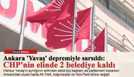 Ankara 'Yavaş' depremiyle sarsıldı: CHP'nin elinde 2 belediye kaldı