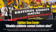 Eğitim Sen İzmir: “Okulda şiddete somut önlem alın!”